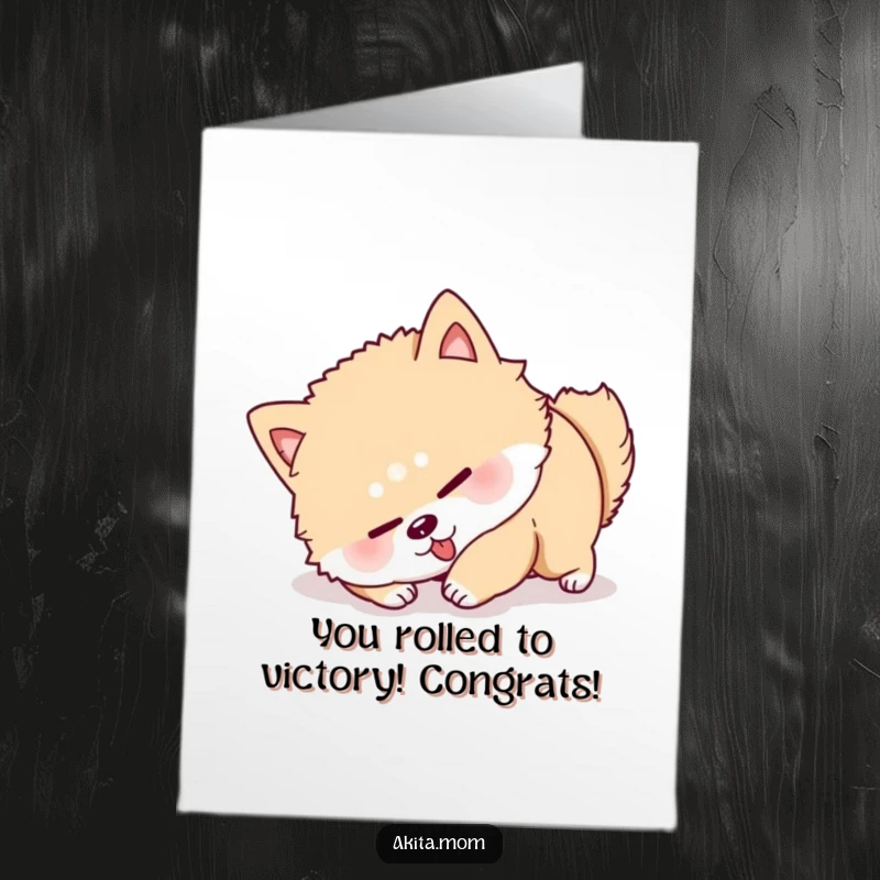 Funny Free Printable Congratulations Card: An Akita dog giving maximum effort to roll over, conveying sheer determination.
