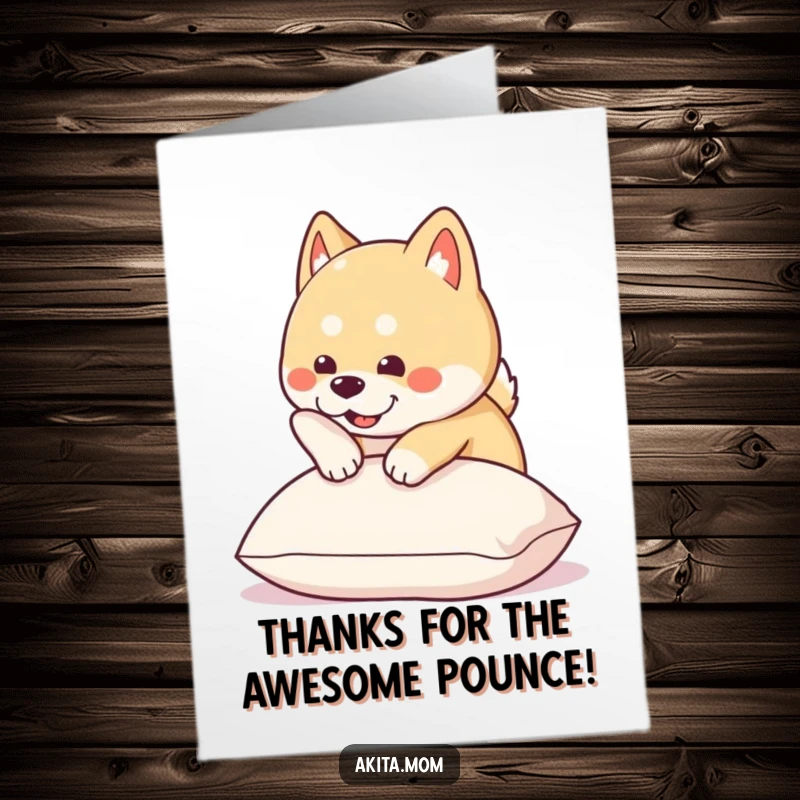 Funny Free Printable Akita Thank You Card: Kawaii dog playfully pounces onto a cushion, conveying thanks with humor.